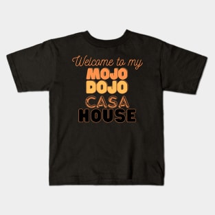 Welcome to my Mojo Dojo Casa House Kids T-Shirt